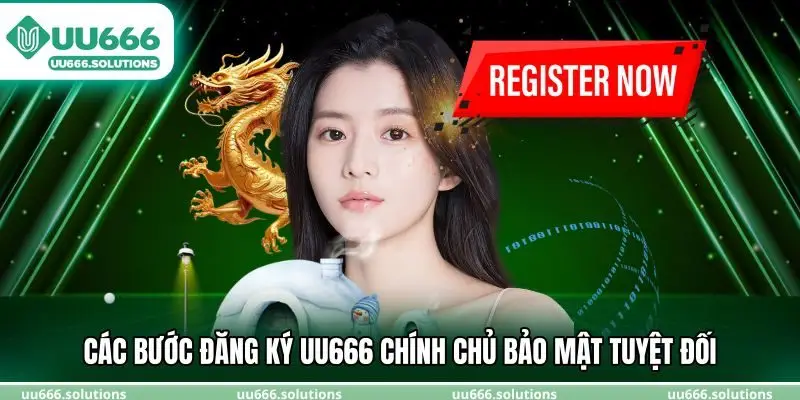 Các bước đăng ký UU666 chính chủ bảo mật tuyệt đối