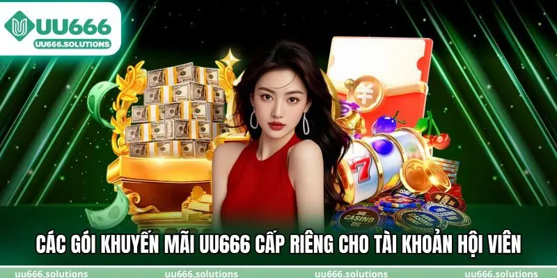 Các gói khuyến mãi UU666 cấp riêng cho tài khoản hội viên