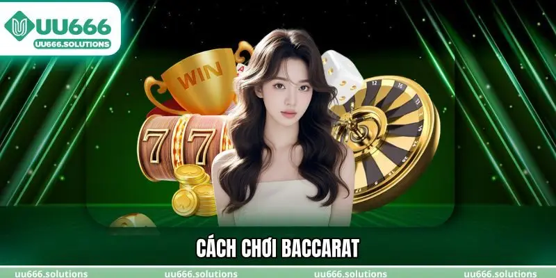 Cách chơi baccarat