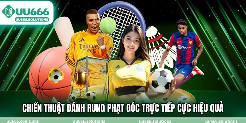 Chiến thuật đánh rung phạt góc trực tiếp cực hiệu quả 