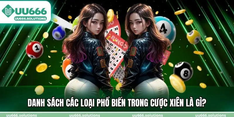 Danh sách các loại phổ biến trong cược xiên là gì?
