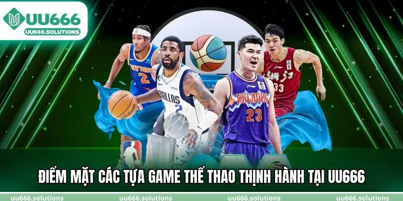 Điểm mặt các tựa game thể thao thịnh hành tại UU666