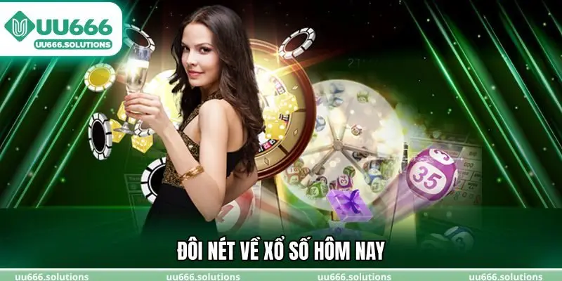 Đôi nét về Xổ số hôm nay