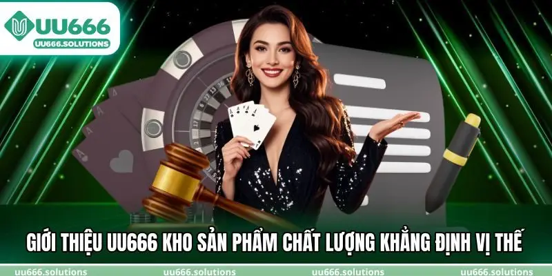 Giới thiệu UU666 kho sản phẩm chất lượng khẳng định vị thế