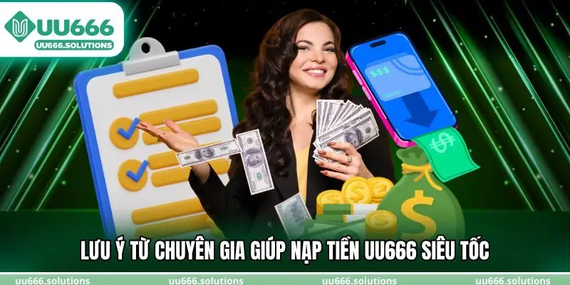 Lưu ý từ chuyên gia giúp nạp tiền UU666 siêu tốc