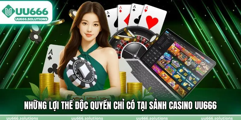 Những lợi thế độc quyền chỉ có tại sảnh casino UU666