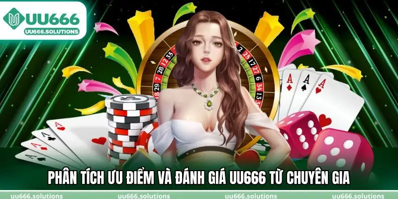 Phân tích ưu điểm và đánh giá UU666 từ chuyên gia