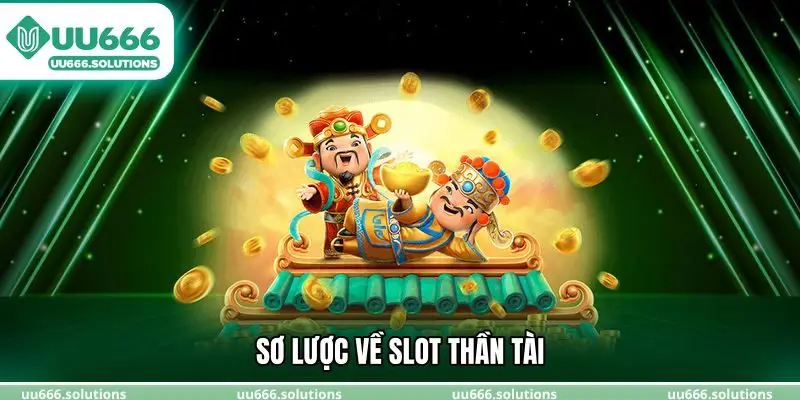 Sơ lược về slot thần tài