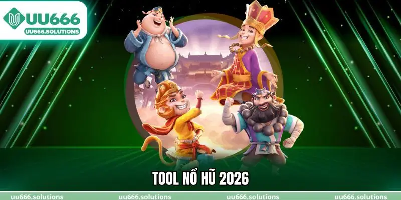 Tool nổ hũ 2026