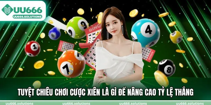 Tuyệt chiêu chơi cược xiên là gì để nâng cao tỷ lệ thắng